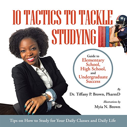 10 Tactics to Tackle Studying: Guide to Elementary School, High School, and Undergraduate Success Ages 11+ (English Edition)