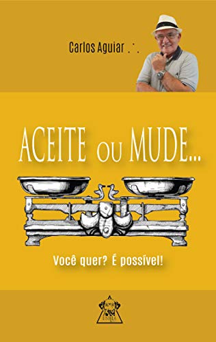 ACEITE OU MUDE... : Você quer? É possível! (Portuguese Edition)