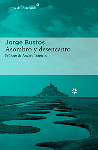 Asombro y desencanto (Libros del Asteroide nº 252)