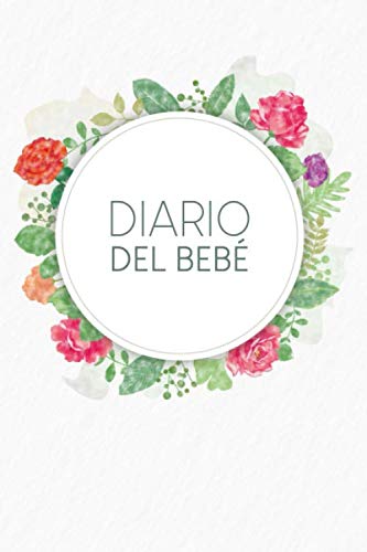 Diario del bebé: Diario del bebé para completar durante 1 año para registrar el crecimiento de su bebé | Motivo: Flores de acuarela