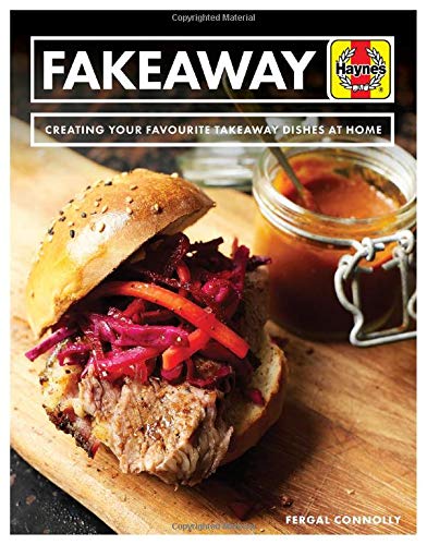 Fakeaway Manual: Creating your favourite takeaway dishes at home (Haynes Manual)