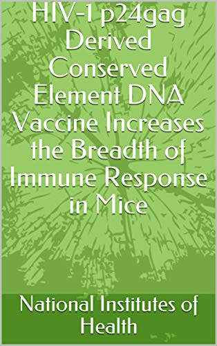 HIV-1 p24gag Derived Conserved Element DNA Vaccine Increases the Breadth of Immune Response in Mice (English Edition)