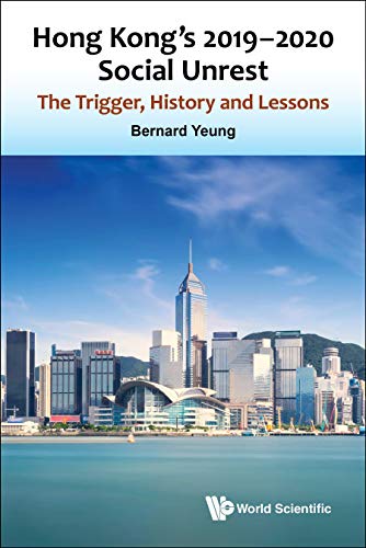 Hong Kong's 2019-2020 Social Unrest: The Trigger, History And Lessons (English Edition)