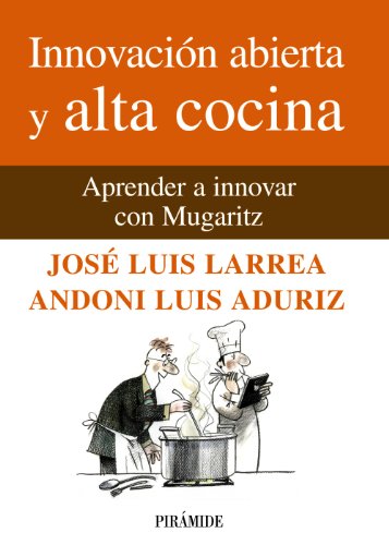 Innovación abierta y alta cocina: Aprender a innovar con Mugaritz (Empresa y Gestión)