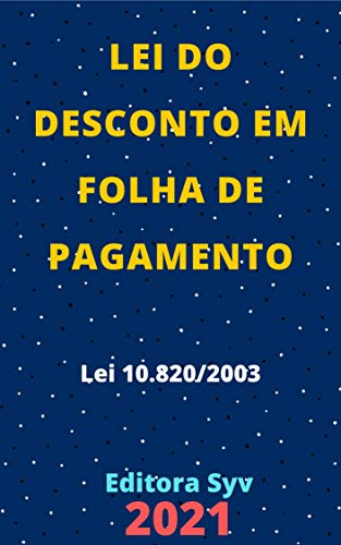 Lei do Desconto em Folha de Pagamento – Lei 10.820/2003: Atualizada - 2021 (Portuguese Edition)