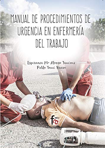 MANUAL DE PROCEDIMIENTOS DE URGENCIAS EN ENFERMERIA: DEL TRABAJO (CIENCIAS SANITARIAS)