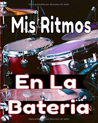 Mis ritmos en la bateria: Para principiantes y avanzados que practican o estudian la batería. Partituras en blanco para tambores. Ideas de regalos ... aniversarios, fiestas...  123 páginas 8x10