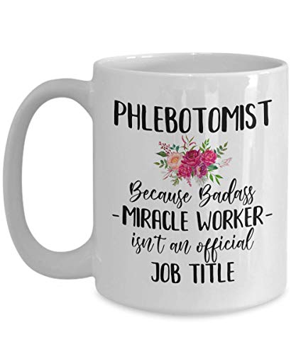 N\A Phlebotomist Taza de café Badass Miracle Worker no es un Regalo Oficial de título de Trabajo