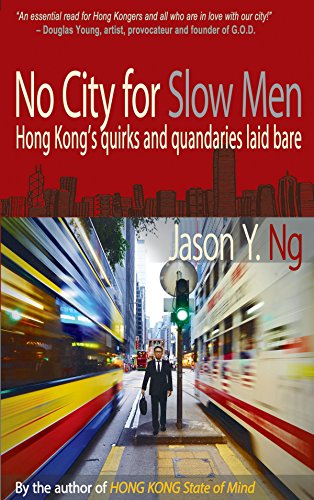 No City for Slow Men: Hong Kong's Quirks and Quandaries Laid Bare [Idioma Inglés]