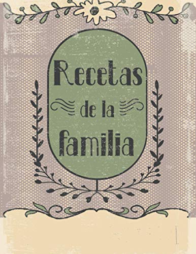 Recetas de la familia: Recetario para escribirse a sí mismo I Espacio para 110 platos favoritos I Tabla de contenidos I Lista de abreviaturas I Vintage con flor