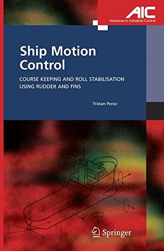 Ship Motion Control: Course Keeping and Roll Stabilisation Using Rudder and Fins (Advances in Industrial Control) (English Edition)