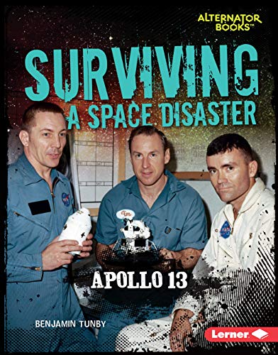 Surviving a Space Disaster: Apollo 13 (They Survived (Alternator Books ® )) (English Edition)