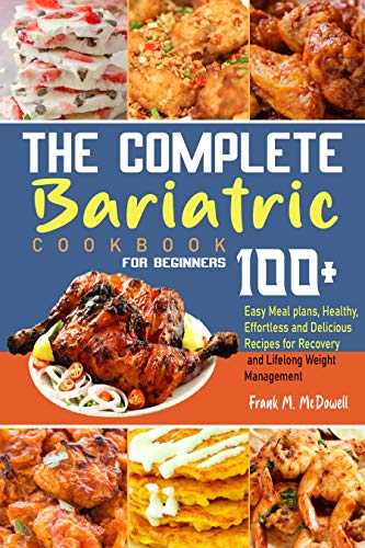 The Complete Bariatric Cookbook for Beginners: Easy Meal plans, Healthy, Effortless and Delicious Recipes for Recovery and Lifelong Weight Management (English Edition)
