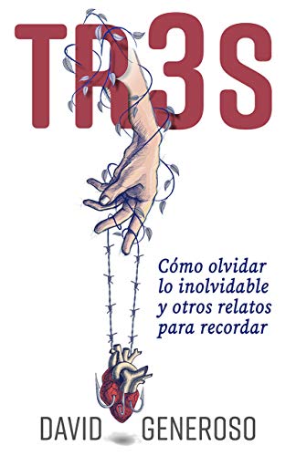 TR3S: Cómo olvidar lo inolvidable y otros relatos para recordar