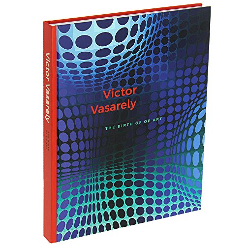 Victor Vasarely. The Birth of Op Art