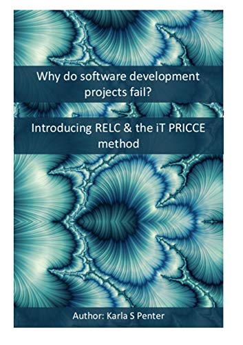 Why do software development projects fail?: Introducing RELC & the iT PRICCE method (English Edition)