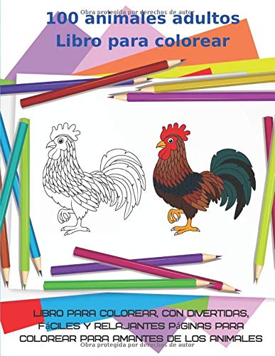 100 animales adultos Libro para colorear-Libro para colorear, con divertidas, fáciles y relajantes páginas para colorear para amantes de los animales: ... animales del bosque y animales de circo