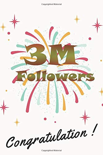 3M followers congratulation: nice journal notebook gift for influencer, blogger, vlogger and others with a good interior. Blank lined notebook, size 6x9 in, 110 pages