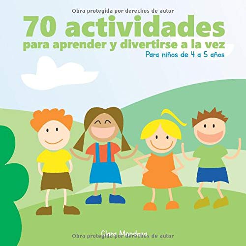 70 actividades para aprender y divertirse a la vez: Para niños de 4 a 5 años