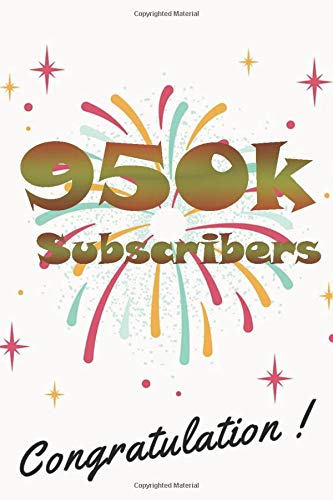 950k subscribers congratulation: nice journal notebook gift for influencer, blogger, vlogger and others with a good interior. Blank lined notebook, size 6x9 in, 110 pages