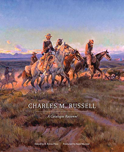 Charles M. Russell: A Catalogue Raisonné: 01 (The Charles M. Russell Center Series on Art and Photography of the American West)