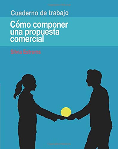 Cómo componer una propuesta comercial (Cuaderno de trabajo)