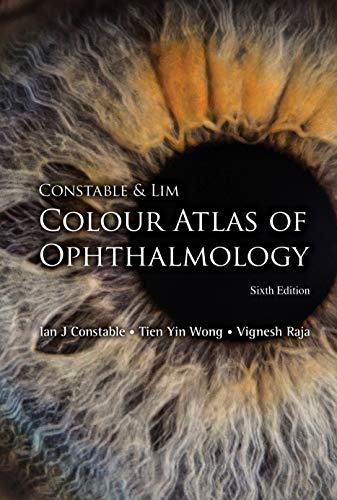 Constable & Lim Colour Atlas Of Ophthalmology (Sixth Edition): 6th Edition (English Edition)