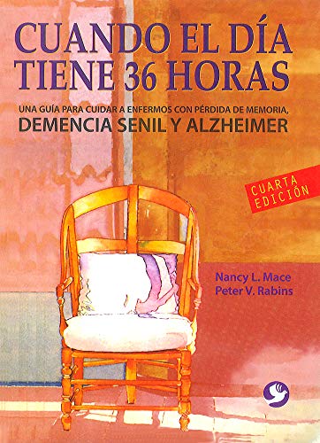 Cuando El Día Tiene 36 Horas: Una Guía Para Cuidar a Enfermos Con Pérdida de Memoria