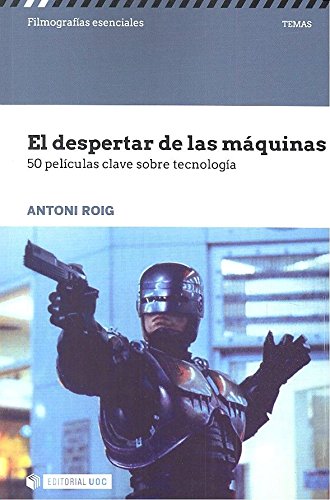 Despertar de las maquinas. 50 peliculas clave sobre tecnologia: 50 películas clave sobre tecnología: s/n (Filmografías Esenciales)