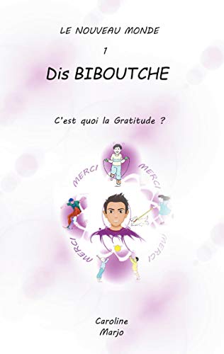 Dis Biboutche,: c'est quoi la gratitude ? (Un autre monde t. 1) (French Edition)