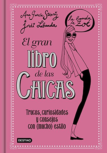 El gran libro de las Chicas. La Banda de Zoé: Trucos, curiosidades y consejos con (mucho) estilo