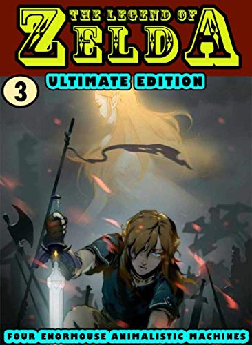 Four Enormouse Animalistic Machines: Collection 3 - Legend Zelda Novel Manga For Fantasy Kids Graphic Action (English Edition)