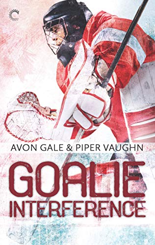 Goalie Interference: A Gay Sports Romance (Hat Trick Book 2) (English Edition)