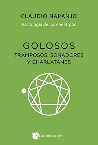 Golosos, tramposos, soñadores y charlatanes. Psicología de los eneatipos - Eneatipo 7