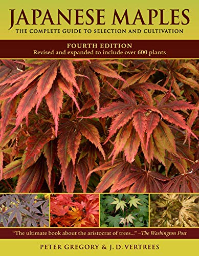 Japanese Maples: The Complete Guide to Selection and Cultivation