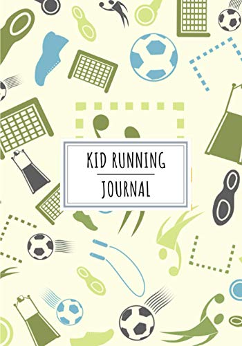 Kid Running Journal: Daily Running Log Book For Young Runners and Beginner Athletic | Keep Track and Review All Details About Your Training Session | ... Weather and More On 100 Detailed Sheets