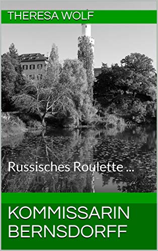 Kommissarin Bernsdorff: Russisches Roulette ... (Taunus-Krimi 4) (German Edition)