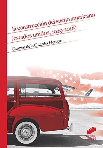 La Construcción Del Sueño Americano (Estados Unidos, 1929-2018): 11 (Historia)