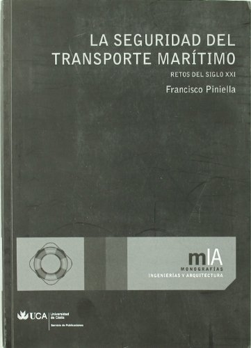 La seguridad del transporte marítimo: Retos del siglo XXI (Monografías. Ingenierías y Arquitectura)