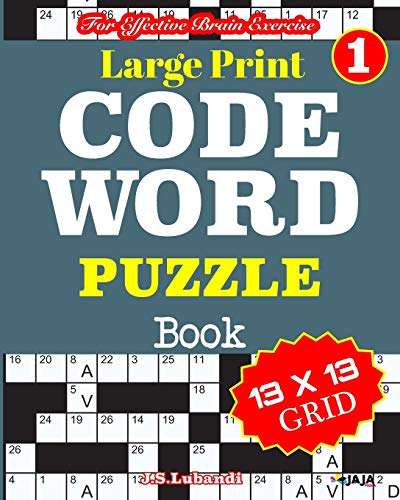 Large Print CODEWORD PUZZLE Book; Vol. 1 (100 Large Print CODEWORDS | 13 by 13 Grid Puzzles For Effective Brain Exercise!)