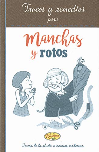 Manchas y rotos, trucos y remedios