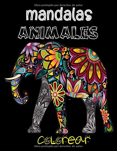 mandalas animales colorear: Libro para colorear para adultos con patrones de animales y mandalas * ¡Leones, elefantes, búhos, caballos, perros, gatos y muchos más*