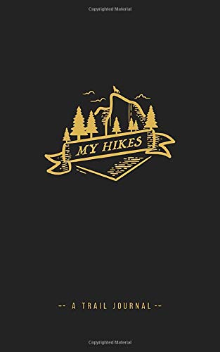 My Hikes - A Trail Journal: Track Your Hikes and Walks, including Weather Conditions, Trail Details, Distance, Highlights and More, Travel Size (5 x 8, 25 entries)