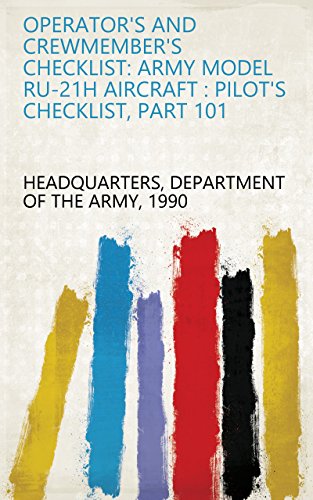 Operator's and Crewmember's Checklist: Army Model RU-21H Aircraft : Pilot's Checklist, Part 101 (English Edition)