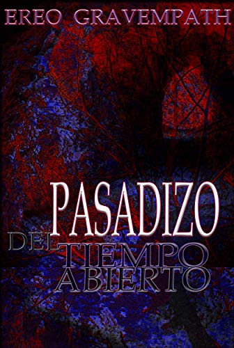 Pasadizo del Tiempo Abierto: Relatos y poemas de colores predominantemente oscuros