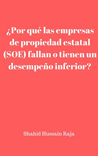 ¿Por qué las empresas de propiedad estatal (SOE) fallan o tienen un desempeño inferior?