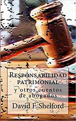 Responsabilidad patrimonial y otros cuentos de abogados.