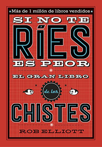 Si no te ríes, es peor. El gran libro de los chistes (No ficción ilustrados)