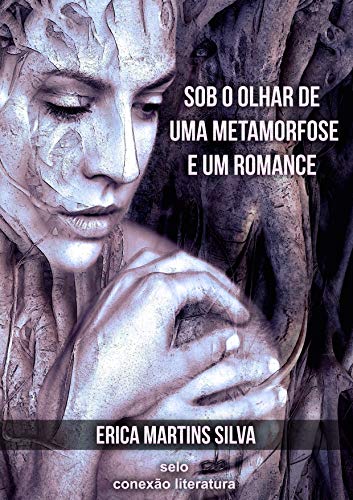 Sob o Olhar de uma Metamorfose e um Romance (Portuguese Edition)