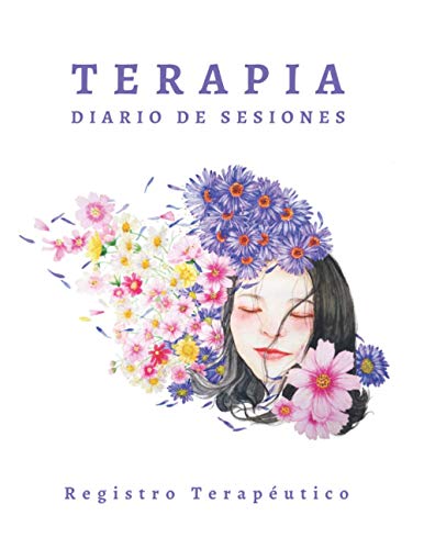 TERAPIA - DIARIO DE SESIONES: Práctico cuaderno indicado para el seguimiento y registro de tus sesiones terapéuticas: Terapia Familiar, Ocupacional, del Lenguaje o Psicológica | Mujer, Femenino.